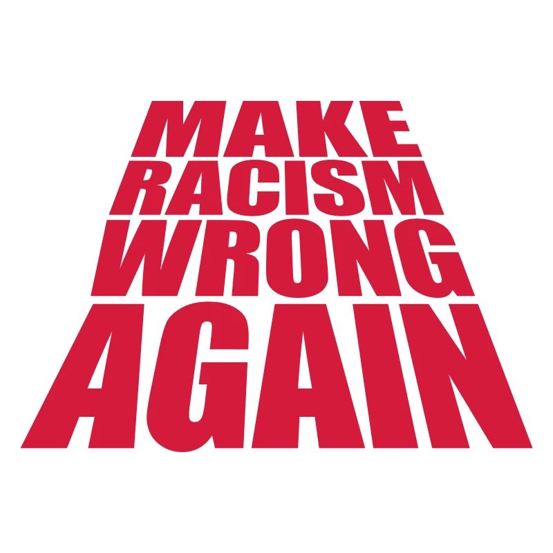make racism wrong again