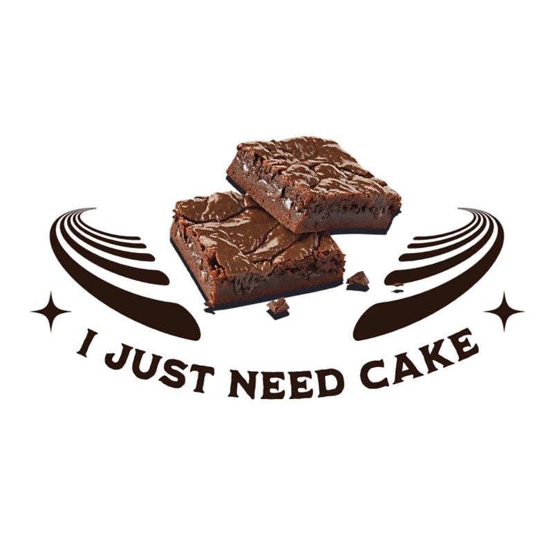 I just need cake