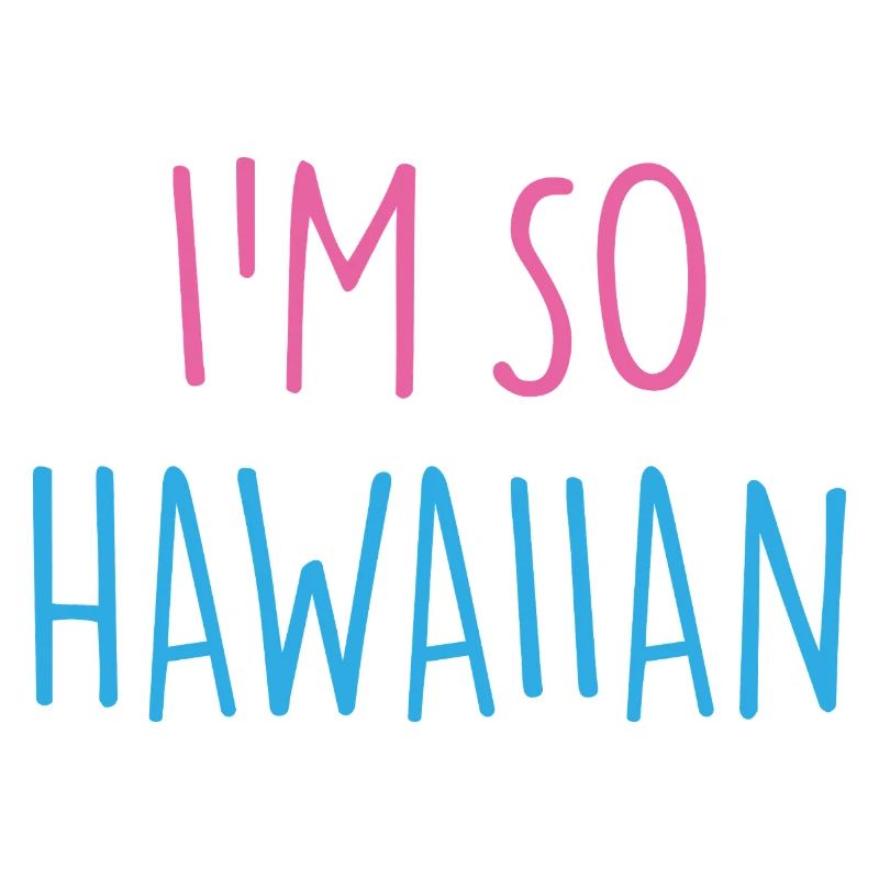 JE SUIS TELLEMENT HAWAÏEN