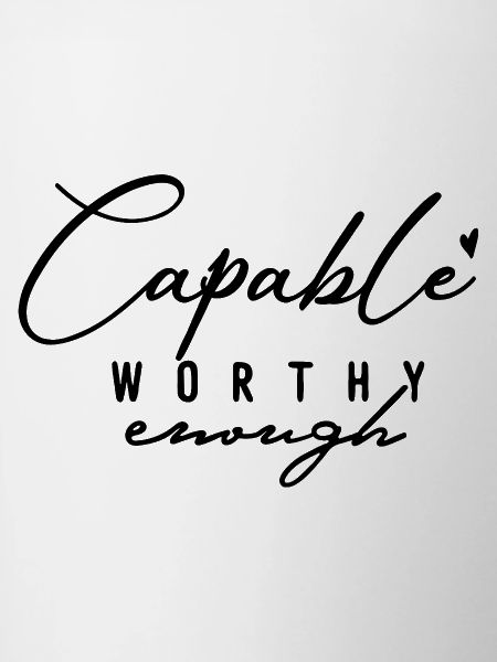 Capable Worthy Enough – Self-Love & Motivation