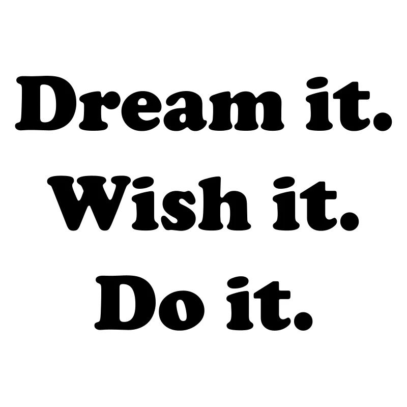 Dream It Wish It Do It