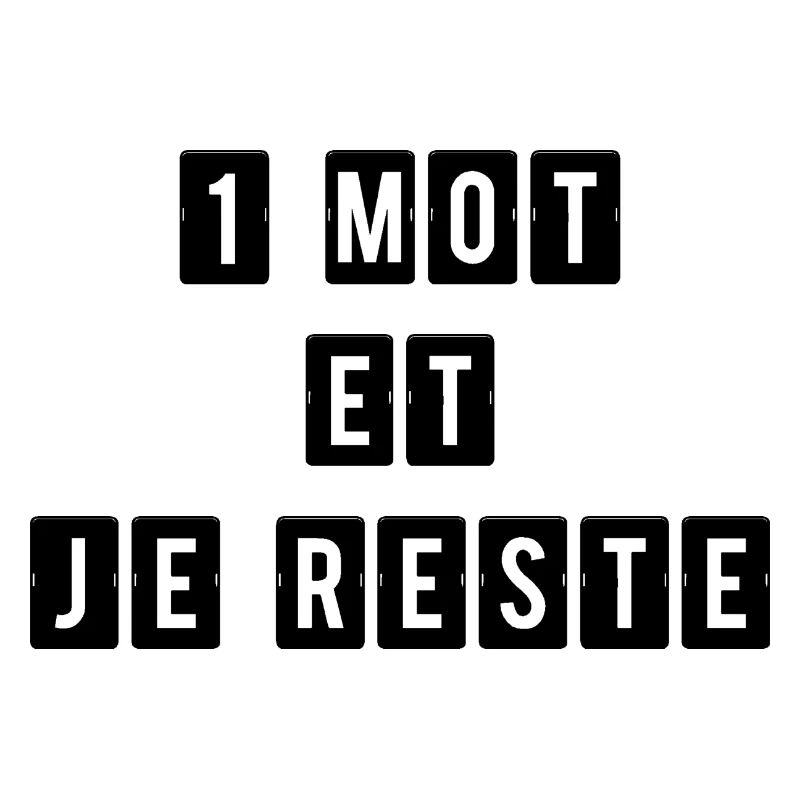 1 Mot et Je Reste Un Seul Mot