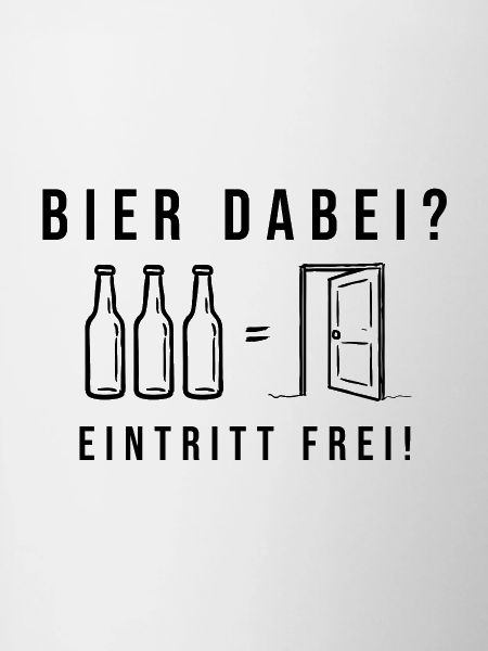 Bier dabei Eintritt frei Biersprüche Biergeschenk