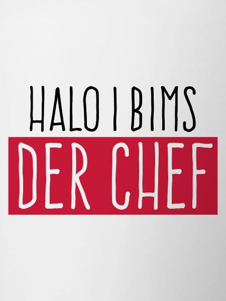 I bims der Chef