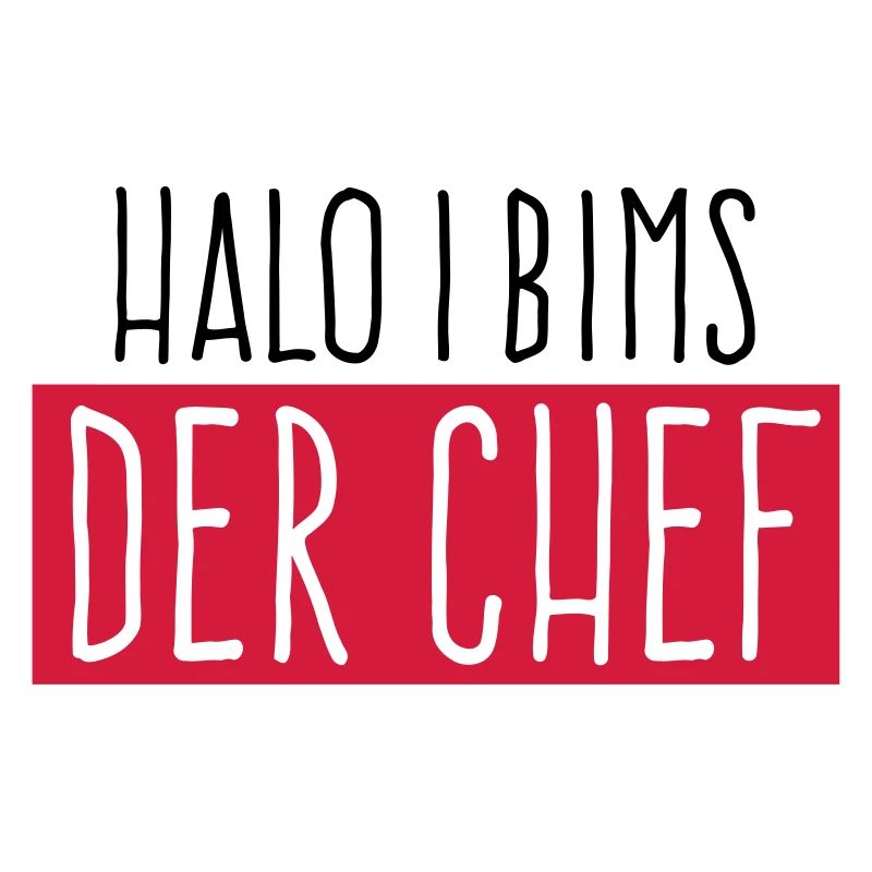 I bims der Chef