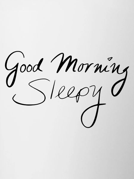 Good Morning Sleepy