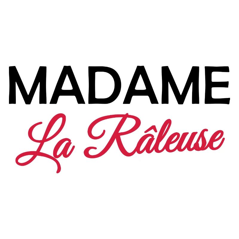 Madame la râleuse