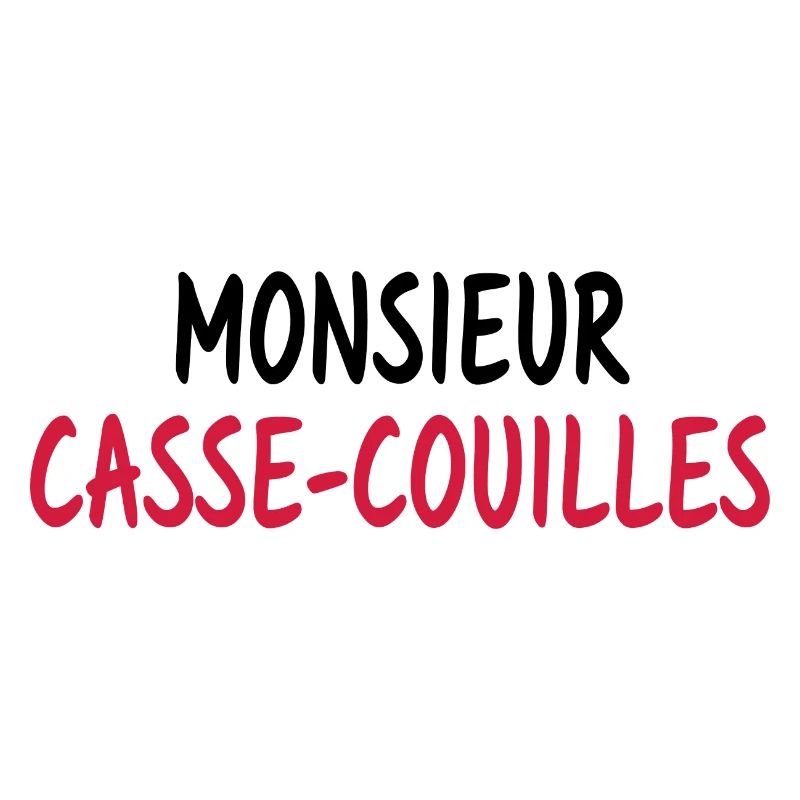 Monsieur casse couilles