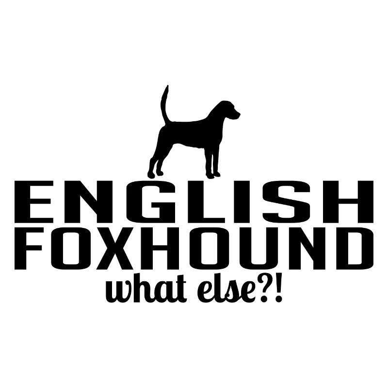 ENGLISH FOXHOUND what else Hundespruch Wilsigns