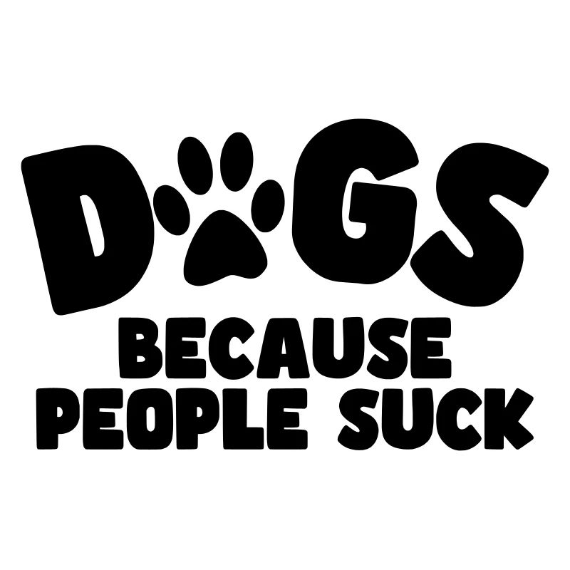 Dogs. Because people are stupid! #