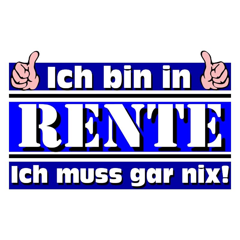 Ich bin in Rente – Ich muss gar nix!