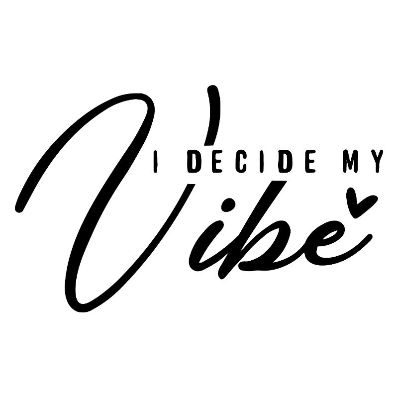 I Decide My Vibe – Positives Mindset & Energie