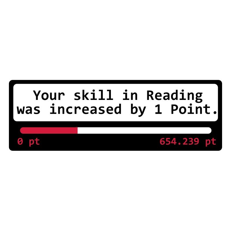 Your skill in Reading was increased by 1 Point -