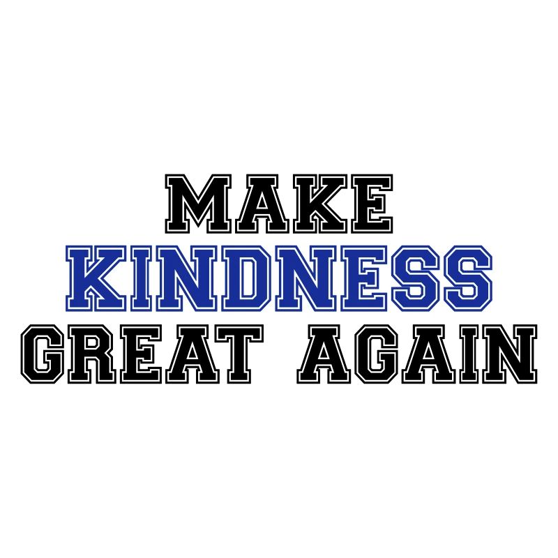 Make kindness great again