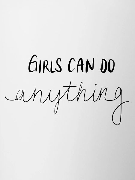 GIRLS CAN DO ANYTHING