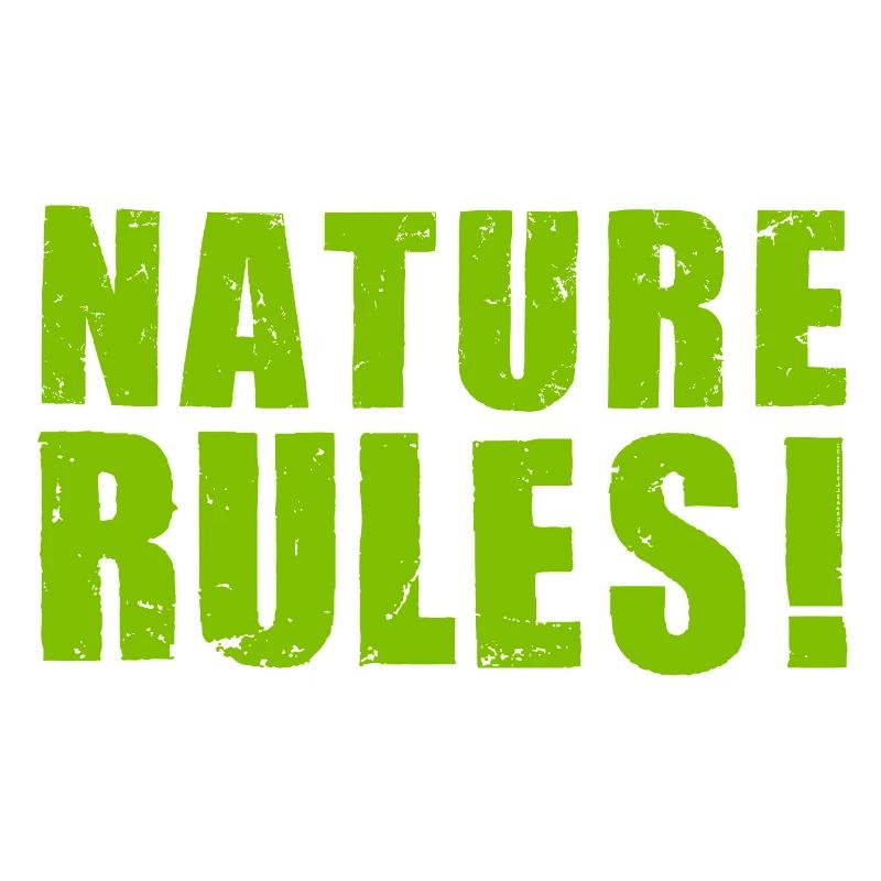 NATURE RULES! - used look green - nature is great!