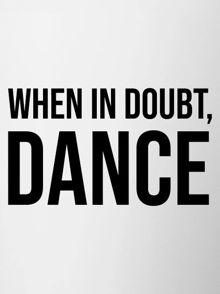 When in Doubt Dance