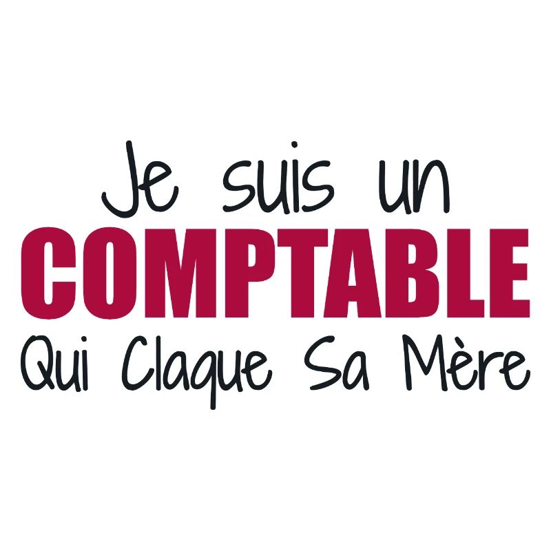 Je suis un comptable qui claque sa mère