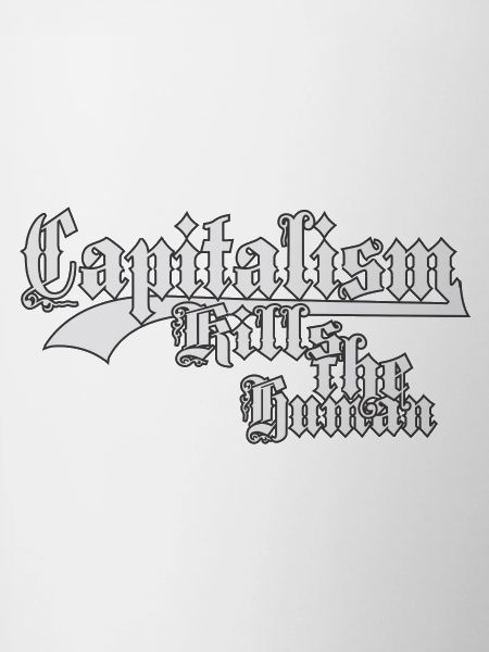 Capitalism Kills the Human