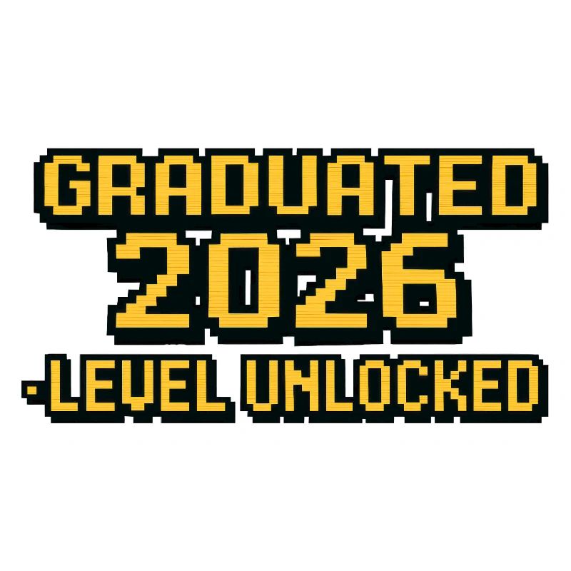 Graduated 2026 - Level Unlocked