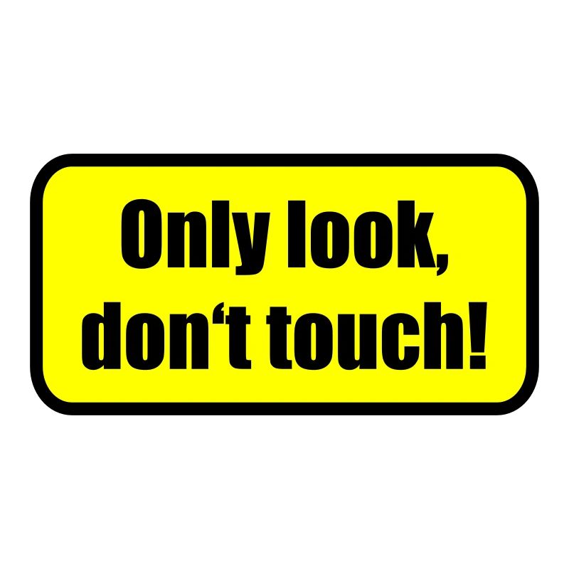 Only look dont touch | berühren | Touch