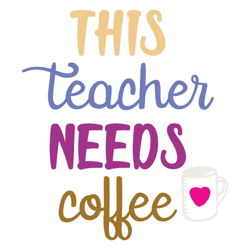 This Teacher Needs Coffee