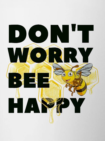 Don't worry Bee Happy
