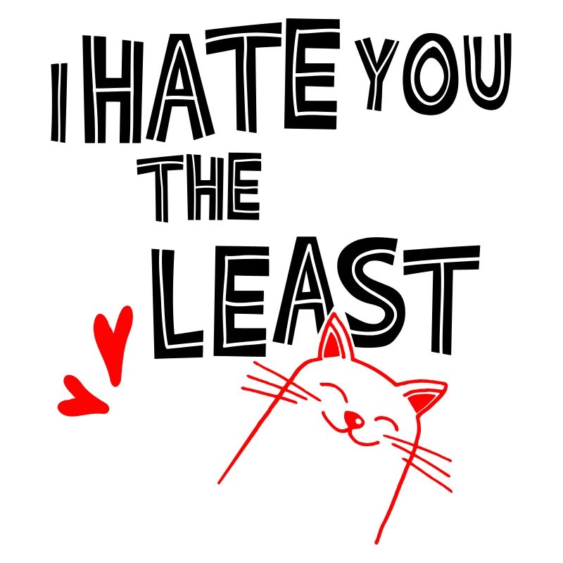 I hate you the least