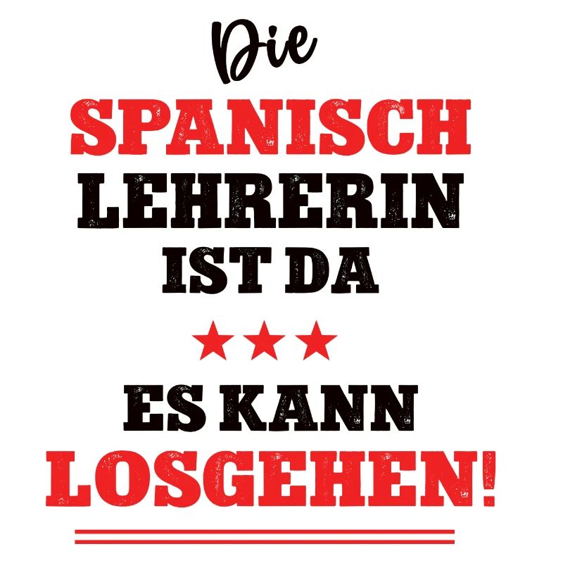 Die Spanisch Lehrerin ist da Spruch Spanischlehrer