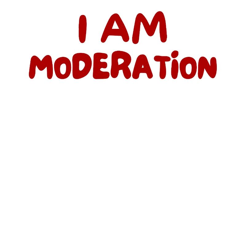 I Am Moderation