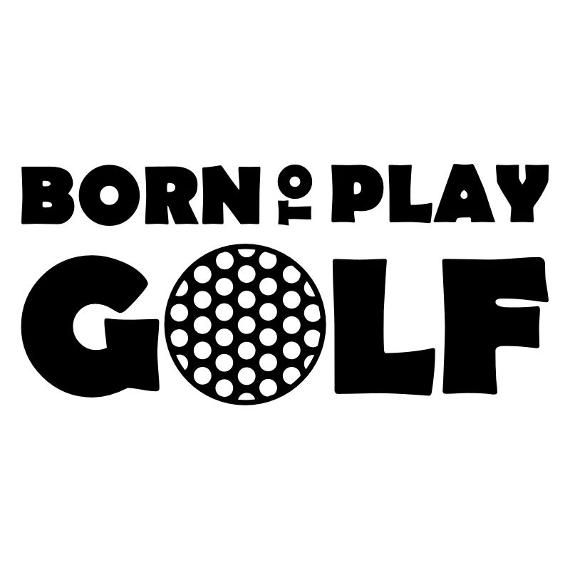Born to play Golf