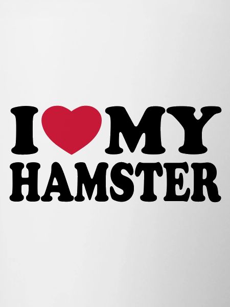 I love my hamster