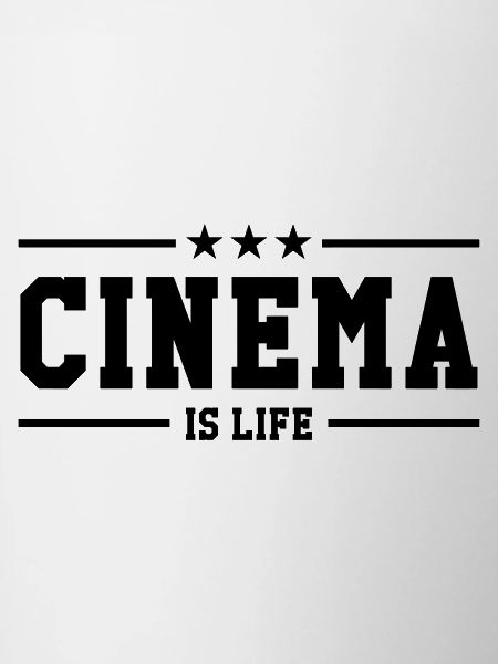Cinema is life