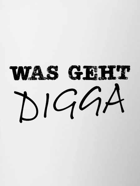 Was geht Digga