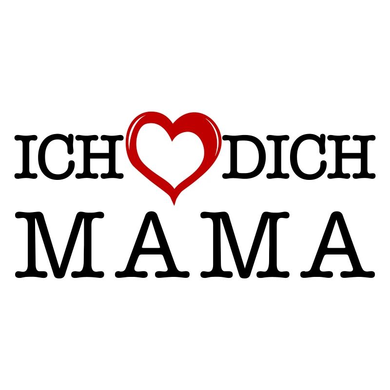 Ich lieb dich Mama