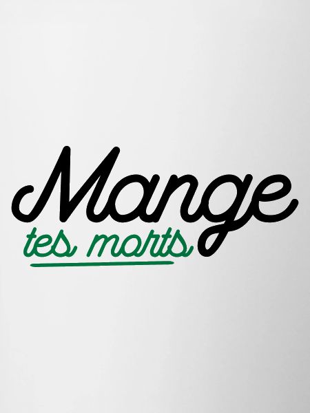 Mange tes morts