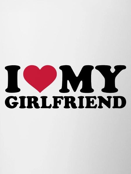 I love my girlfriend