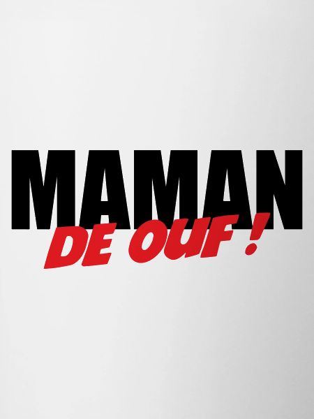 Maman de ouf !
