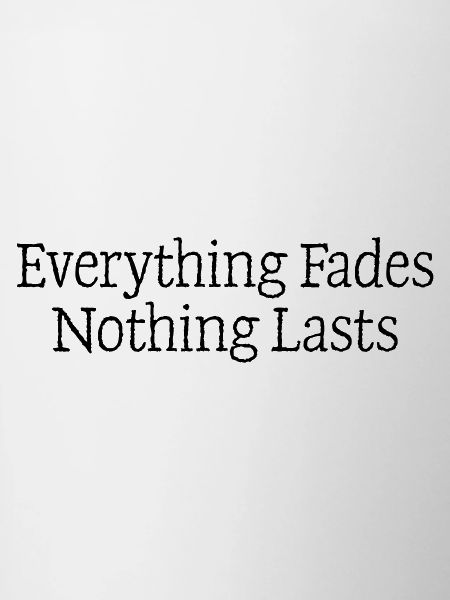 12 Everything fades