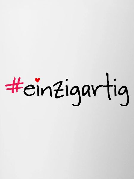 #einzigartig