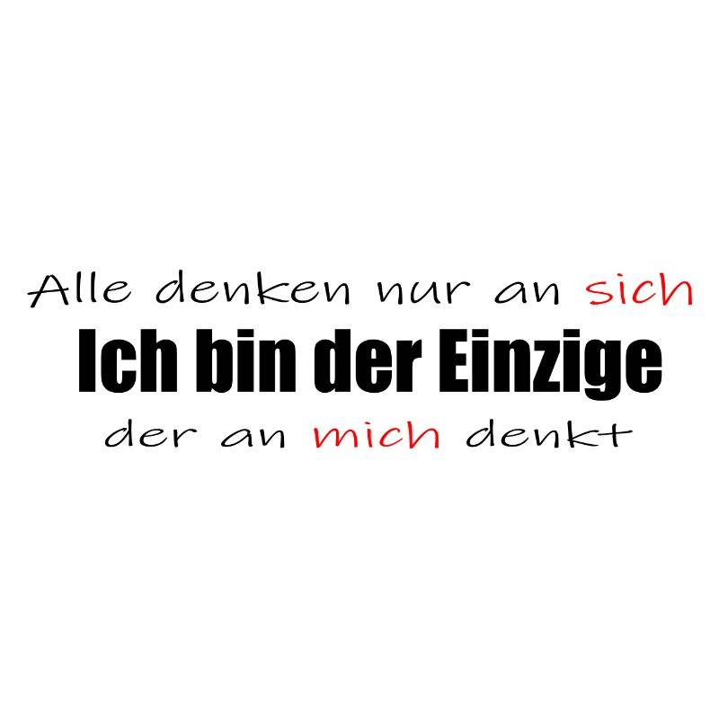 Ich bin der Einzige der an mich denkt