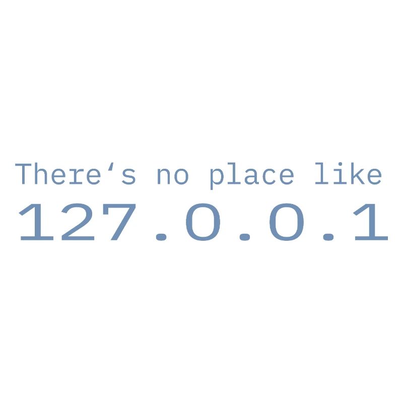 Programmeur Nerd IT Aucun endroit comme Localhost