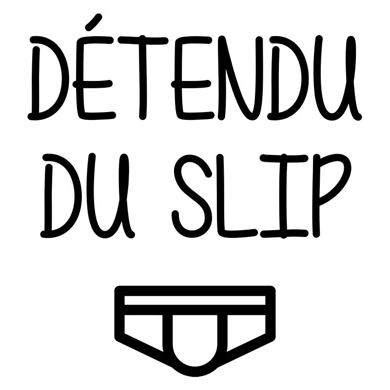 Détendu du Slip ! Humour Cool Fun Drôle Vacances