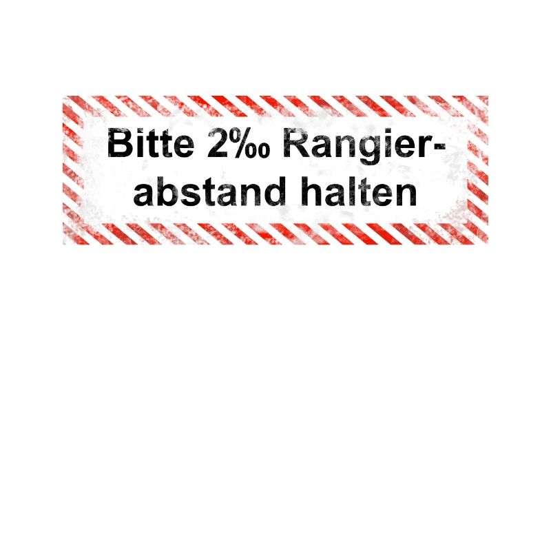 Bitte Rangierabstand einhalten: 2 Promille! Schild