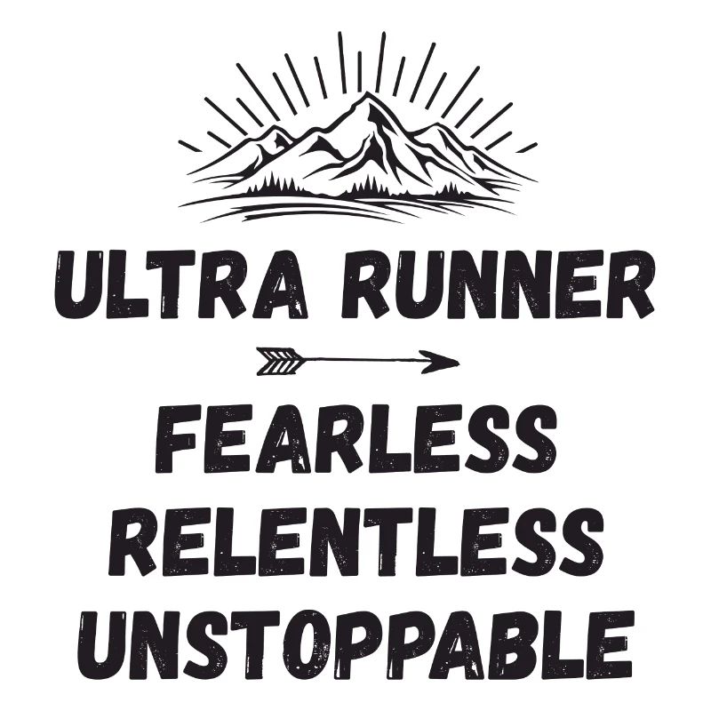 Ultra Runnner - Fearless. Relentless. Unstoppable.