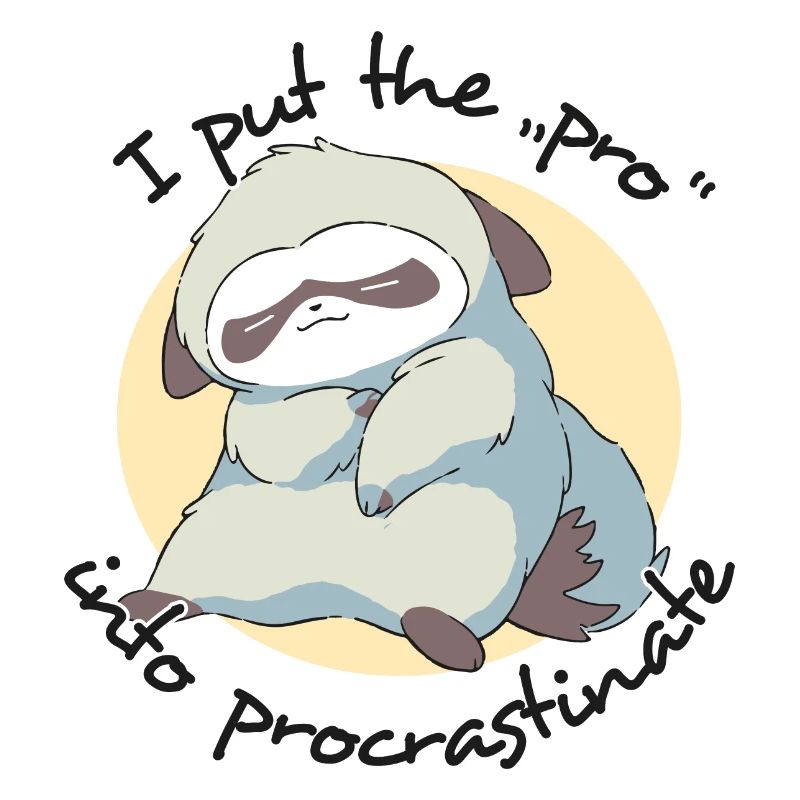 I Put the Pro in Procrastinate Sloth