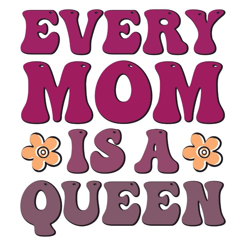 Every Mom is a Queen