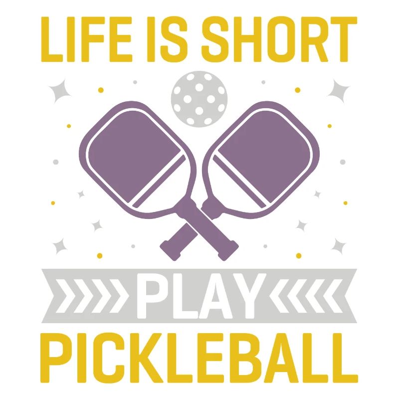 Life is Short, Play Pickleball