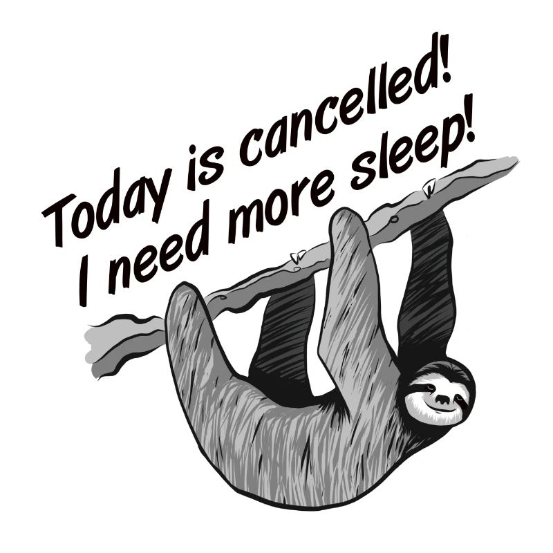 Today is cancelled! I need more sleep!