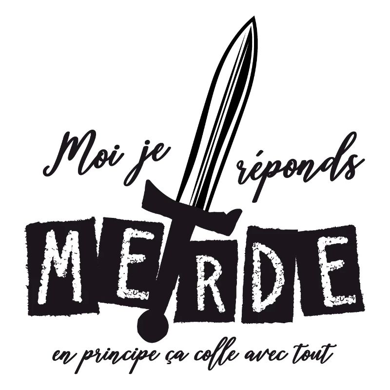 Moi j'réponds Merde en principe ça colle avec tout
